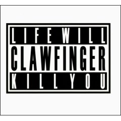 CLAWFINGER – Life Will Kill You